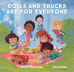 Book - Dolls and Trucks are for Everyone by Robb Pearlman